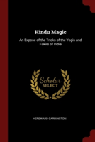 HINDU MAGIC: AN EXPOSE OF THE TRICKS OF