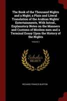 Book of the Thousand Nights and a Night; A Plain and Literal Translation of the Arabian Nights' Entertainments, with Introd., Explanatory Notes on the Manners and Customs of Moslem Men and a Terminal Essay Upon the History of the Nights; Volume 2