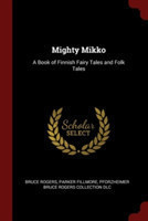 MIGHTY MIKKO: A BOOK OF FINNISH FAIRY TA