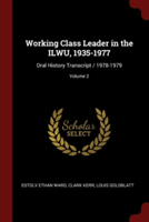 WORKING CLASS LEADER IN THE ILWU, 1935-1