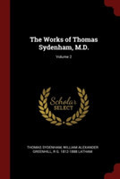 Works of Thomas Sydenham, M.D.; Volume 2