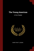 THE YOUNG AMERICAN: A CIVIC READER