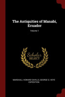 The Antiquities of Manabi, Ecuador; Volume 1