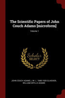 The Scientific Papers of John Couch Adams [microform]; Volume 1