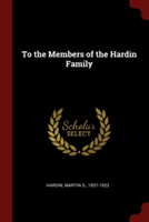 TO THE MEMBERS OF THE HARDIN FAMILY