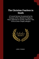 THE CHRISTIAN FEARLESS IN DEATH: A FUNER
