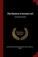 The History of Ancient Art: Among the Greeks