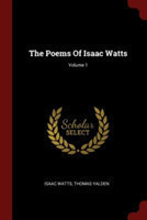 THE POEMS OF ISAAC WATTS; VOLUME 1