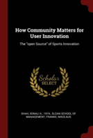 HOW COMMUNITY MATTERS FOR USER INNOVATIO