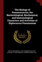 THE BIOLOGY OF PNEUMOCOCCUS; THE BACTERI