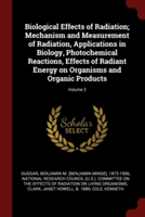 Biological Effects of Radiation; Mechanism and Measurement of Radiation, Applications in Biology, Photochemical Reactions, Effects of Radiant Energy o