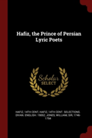 Hafiz, the Prince of Persian Lyric Poets