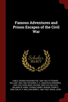 Famous Adventures and Prison Escapes of the Civil War