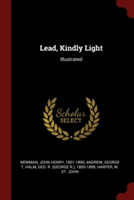 LEAD, KINDLY LIGHT: ILLUSTRATED