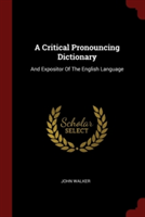 A CRITICAL PRONOUNCING DICTIONARY: AND E