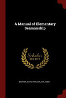 A MANUAL OF ELEMENTARY SEAMANSHIP