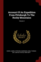 Account of an Expedition from Pittsburgh to the Rocky Mountains; Volume 3