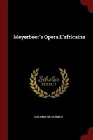 MEYERBEER'S OPERA L'AFRICAINE