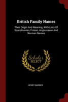 BRITISH FAMILY NAMES: THEIR ORIGIN AND M