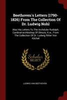 Beethoven's Letters (1790-1826) from the Collection of Dr. Ludwig Nohl