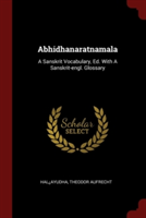 Abhidhanaratnamala: A Sanskrit Vocabulary, Ed. With A Sanskrit-engl. Glossary