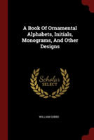 A BOOK OF ORNAMENTAL ALPHABETS, INITIALS
