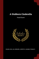 A STUBBORN CINDERELLA: VOCAL SCORE