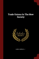TRADE UNIONS IN THE NEW SOCIETY