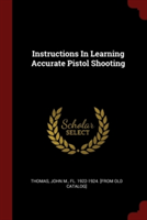 INSTRUCTIONS IN LEARNING ACCURATE PISTOL