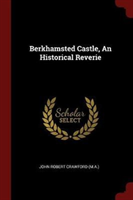 BERKHAMSTED CASTLE, AN HISTORICAL REVERI