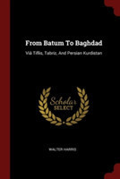 From Batum To Baghdad: Viï¿½ Tiflis, Tabriz, And Persian Kurdistan