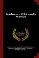 AN ADVENTURE, WITH APPENDIX AND MAPS