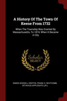 A HISTORY OF THE TOWN OF KEENE FROM 1732