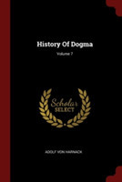 HISTORY OF DOGMA; VOLUME 7