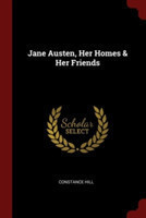 JANE AUSTEN, HER HOMES & HER FRIENDS