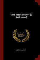 'LOVE MADE PERFECT' [2 ADDRESSES]