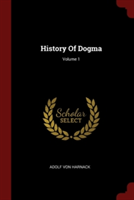 HISTORY OF DOGMA; VOLUME 1