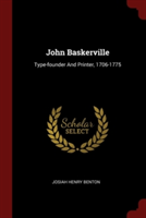 John Baskerville, Type-Founder and Printer, 1706-1775