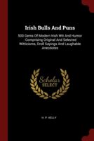 IRISH BULLS AND PUNS: 500 GEMS OF MODERN