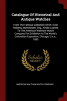 CATALOGUE OF HISTORICAL AND ANTIQUE WATC