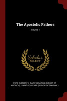 THE APOSTOLIC FATHERS; VOLUME 1