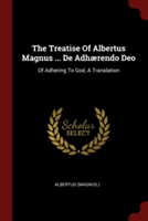 THE TREATISE OF ALBERTUS MAGNUS ... DE A