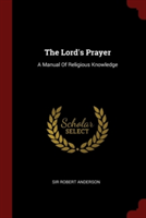 THE LORD'S PRAYER: A MANUAL OF RELIGIOUS