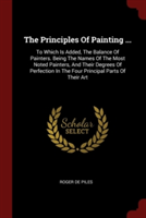 THE PRINCIPLES OF PAINTING ...: TO WHICH