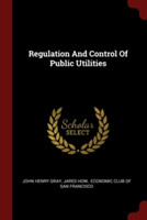 REGULATION AND CONTROL OF PUBLIC UTILITI
