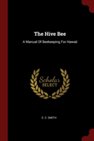 THE HIVE BEE: A MANUAL OF BEEKEEPING FOR