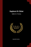 DAPHNIS ET CHLO : BALLET EN 3 PARTIES