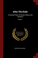 AFTER THE EXILE: A HUNDRED YEARS OF JEWI