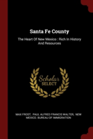 SANTA FE COUNTY: THE HEART OF NEW MEXICO