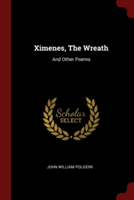 XIMENES, THE WREATH: AND OTHER POEMS